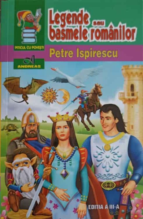 LEGENDE SAU BASMELE ROMANILOR-PETRE ISPIRESCU-267186