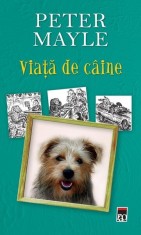 Viaţă de c&acirc;ine- - Peter Mayle - RAO