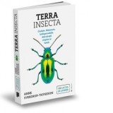 Terra Insecta. Ciudate. Minunate. Indispensabile. Adevaratii stapani ai lumii - Florin Tudose, Anne Sverdrup-Thygeson