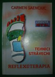Carmen Saenciuc&nbsp;-&nbsp;Reflexoterapia * Tehnici stravechi