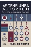 Ascensiunea autorului in epoca globalizarii digitale - Alex Ciorogar