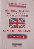 METODA RAPIDA DE INVATARE A GRAMATICII LIMBII ENGLEZE, EXERCITII 1-MONICA VISAN-245893