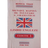 METODA RAPIDA DE INVATARE A GRAMATICII LIMBII ENGLEZE, EXERCITII 1-MONICA VISAN-245893