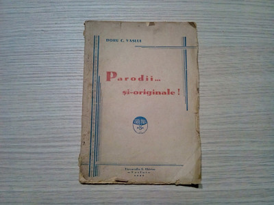 PARODII... SI-ORIGINALE ! - Doru C. Vaslui (autograf) - Vaslui, 1947, 47 p. foto