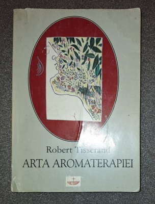 Robert Tisserand - Arta Aromaterapiei foto