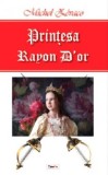 Printesa Rayon D&#039;or - Michel Zevaco