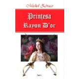 Printesa Rayon D&#039;or - Michel Zevaco