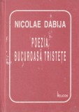 Nicolae Dabija - Poezia, bucuroasa tristete