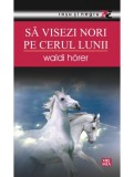 Sa visezi nori pe cerul lumii | Waldi Horer, 2021, Vremea