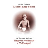 A szent hegy b&ouml;lcse / Negyven versszak a Val&oacute;s&aacute;gr&oacute;l - Arthur Osborne