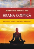 Hrana cosmică. Abordarea taoistă a sănătății și longevității - Paperback brosat - Mantak Chia, William U. Wei - Polirom