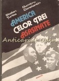 America Celor Trei Asasinate - Stelian Turlea, Dumitru Constantin - Editura Dacia, 1982 - Politica Americana