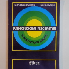PSIHOLOGIA RECLAMEI , PUBLICITATE IN AFACERI de MARIA MOLDOVEANU , DORINA MIRON , 1995
