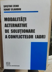 Modalitati alternative de solutionare a conflictelor - Sustac Zeno foto