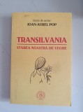 Transilvania, starea noastra de veghe - Ioan-Aurel Pop