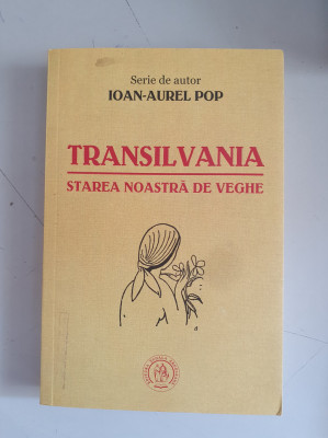 Transilvania, starea noastra de veghe - Ioan-Aurel Pop foto