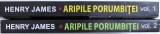 Aripile Porumbitei Vol. I-II, Henry James, 2014, Editura Orizonturi, Logodna Secreta, Prietenie Tradata
