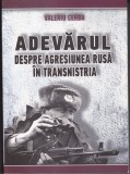 AS - VALERIU CERBA - ADEVĂRUL DESPRE AGRESIUNEA RUSĂ &Icirc;N TRANSNISTRIA - CU SUBLINIERI