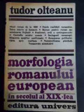 Morfologia Romanului European In Secolul Al Xix-lea - Tudor Olteanu ,546366