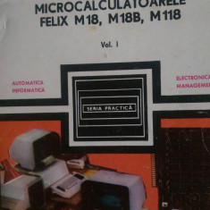 Microcalculatoarele Felix M18, M18B, M118 vol.1-2 A.Petrescu 1984