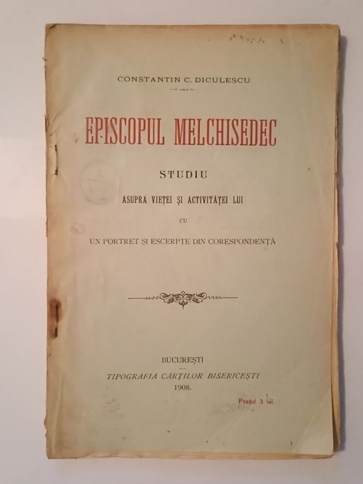 Constantin C. Diculescu - Episcopul Melchisedec: studiu asupra vieței și activității lui (1908)