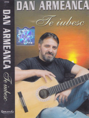 Caseta audio: Dan Armeanca - Te iubesc ( originala, stare foarte buna ) foto