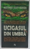 UCIGASUL DIN UMBRA de MATTHEW SCOTT HANSEN , 2007