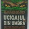 UCIGASUL DIN UMBRA de MATTHEW SCOTT HANSEN , 2007
