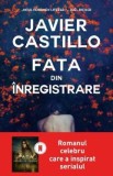 Fata din inregistrare - Javier Castillo