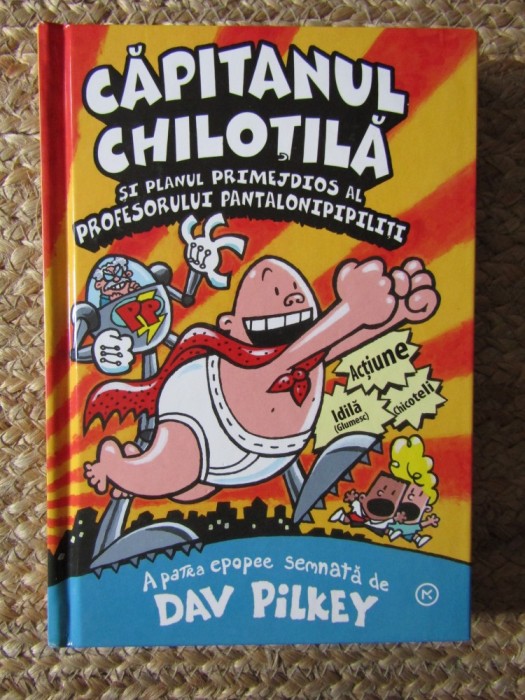 CAPITANUL CHILOTILA SI PLANUL PRIMEJDIOS AL PROFESORULUI PANTALONIPIPILITI -Dav Pilkey