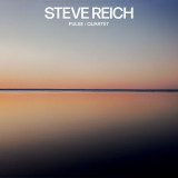 Pulse / Quartet | Steve Reich, Clasica