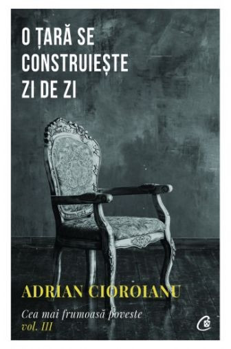 O tara se construieste zi de zi - Adrian Cioroianu