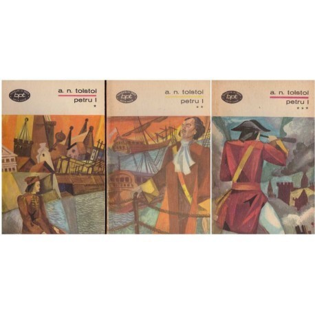Alexei Tolstoi - Petru I - Vol. I, II, III - 126057