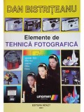 Dan Bistriteanu - Elemente de tehnica fotografica (Editia: 2001)