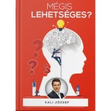 M&eacute;gis lehets&eacute;ges? - Kali J&oacute;zsef