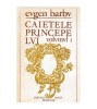 Eugen Barbu - Caietele princepelui - jurnal de creatie vol.I - 100902