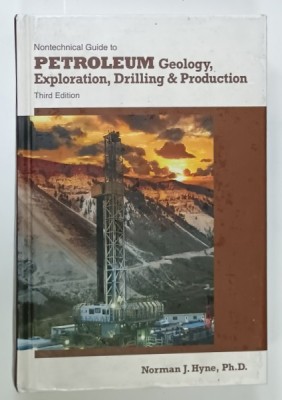 NONTECHNICAL GUIDE TO PETROLEUM GEOLOGY , EXPLORATION , DRILLING and PRODUCTION by NORMAN J. HYNE , 2011 foto