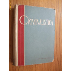 CRIMINALISTICA - S. A. Golunski - Editura Stiintifica, 1961, 566 p.