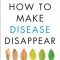 How to Make Disease Disappear