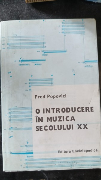 O Introducere in Muzica Secolului XX - Fred Popovici