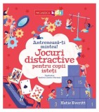 Antrenează-ți mintea! Jocuri distractive pentru copii isteți - Paperback - Katie Everitt - Niculescu
