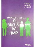 Madeleine L&#039;Engle - O bucla in timp (Editia: 2016)