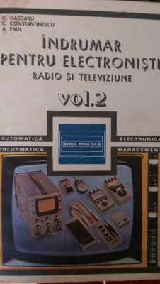 Indrumar pentru electronisti Radio si televiziune vol.2 C.Gazdaru foto