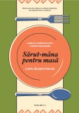 Sarut-mana pentru masa (Volumele I &amp; II) | Adriana Sohodoleanu, Cosmin Dragomir