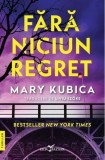 Fără niciun regret - Paperback brosat - Mary Kubica - Leda
