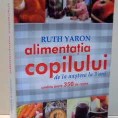 ALIMENTATIA COPILULUI DE LA NASTERE LA 3 ANI de RUTH YARON , 2010 *PREZINTA SUBLINIERI CU EVIDENTIATORUL