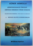 CANTECELE EMIGRATIEI TATARE CRIMEENE , VOLUM BILINGV MEMORIAL : 70 DE ANI DE LA SURGHIUN cu ABLYAZIZ VELIYEV si SERVER KAKURA , 2015