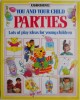 You and Your Child. Parties. Ideas for Young Children. Carte in Engleza