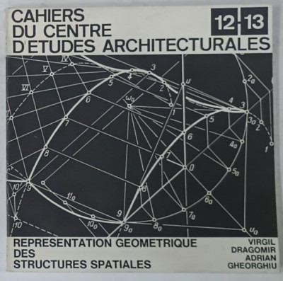 CAHIERS DU CENTRE D &amp;#039;ETUDES ARCHITECTURALES , NO. 12- 13 par VIRGIL GHEORGHIU et ADRIAN GHEORGHIU , 1971 foto