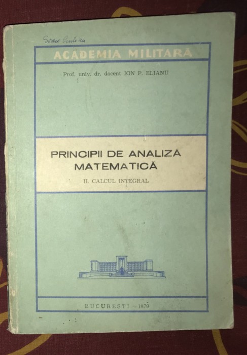 Principii de analiza matematica vol. 2 calcul integral/ Ion P. Elianu